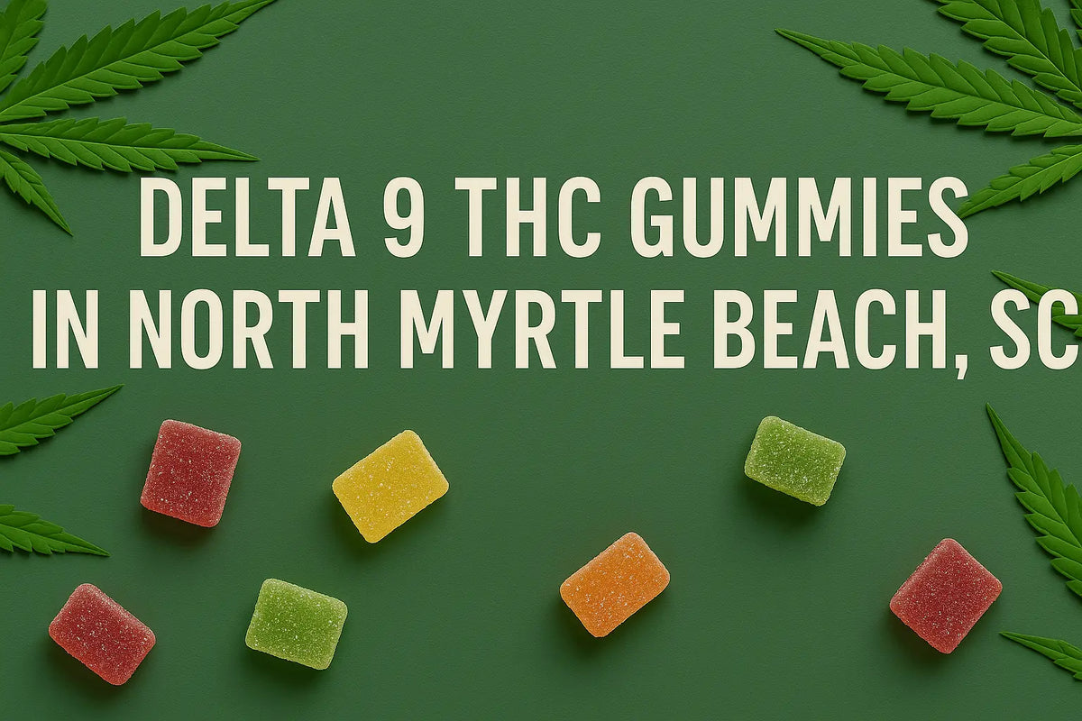 Delta 9 THC Gummies North Myrtle Beach